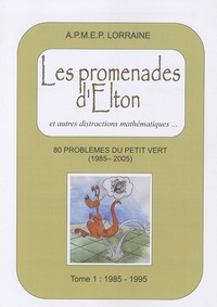  APMEP - Les promenades d'Elton et autres distractions mathématiques... - 80 problèmes du Petit Vert (1985-2005) Tome 1, 1985-1995.