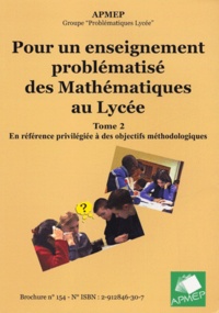  APMEP - Pour un enseignement problématisé des mathématiques au lycée - Tome 2, En référence privilégiée à des objectifs méthodologiques.