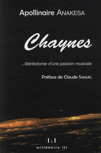 Apollinaire Anakesa Kululuka - Chaynes - Stéréotomie d'une passion musicale.