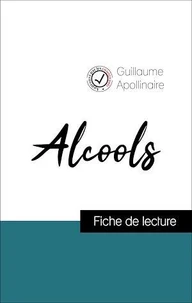 Analyse de l'œuvre : Alcools (résumé et fiche de lecture plébiscités par les enseignants sur fichedelecture.fr)
