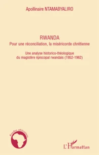 Rwanda, pour une réconciliation, la miséricorde chrétienne