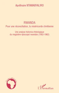 Rwanda, pour une réconciliation, la miséricorde chrétienne