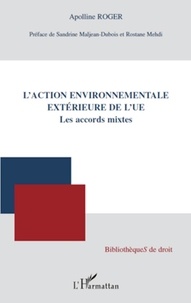 Apolline Roger - L'action environnementale extérieure de l'UE - Les accords mixtes.