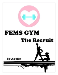 Fems Gym: The Recruit