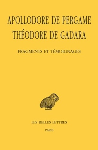  Apollodore de Pergame et Théodore de Gadara - Fragments et témoignages.