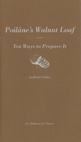 Apollonia Poilâne - Poilâne's Walnut Loaf - Ten Ways to Prepare It.