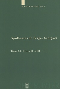  Apollonius de Perge - Coniques - Tome 2.1 : Livres II et III Commentaire historique et mathématique, édition et traduction du texte arabe.