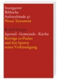 Apostel - Gemeinde - Kirche - Beiträge zu Paulus und den Spuren seiner Verkündigung.