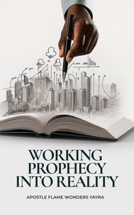 Working Prophecy Into Reality