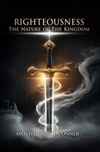 Righteousness: The Nature of The Kingdom