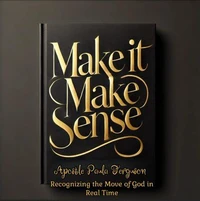 Make it Make Sense "Recognizing the Move of God in Real Time"
