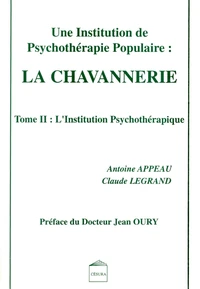 Une Institution De Psychotherapie Populaire : La Chavannerie. Tome 2