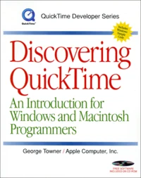 Discovering Quicktime. An Introduction For Windows And Macintosh Programmers, With Cd-Rom