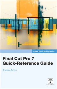 Apple Pro Training Series. Final Cut Pro 7 Quick-Reference Guide