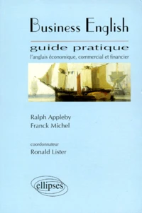 Business English Guide Pratique. L'Anglais Economique, Commercial Et Financier