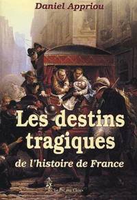 Les destins tragiques de l'histoire de France