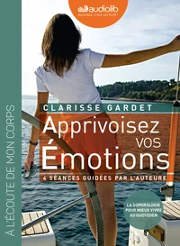 Apprivoisez vos émotions