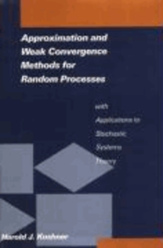 Approximation and Weak Convergence Methods for Random Processes with Applications to Stochastic Systems Theory.