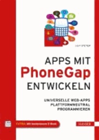 Apps mit PhoneGap entwickeln - Universelle Web-Apps plattformneutral programmieren.