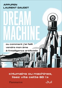  Appupen et Daudet Laurent - Dream Machine - Ou comment j’ai failli vendre mon âme à l’intelligence artificielle.
