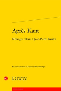 Antoine Hatzenberger - Après Kant - Mélanges offerts à Jean-Pierre Fussler.