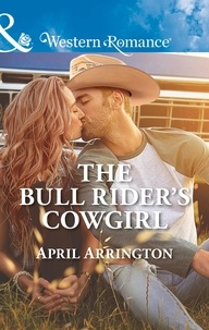 April Arrington - The Bull Rider's Cowgirl.