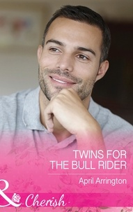 April Arrington - Twins For The Bull Rider.