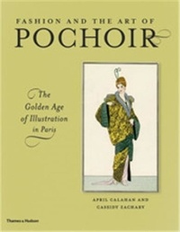 April Calahan et Cassidy Zachary - Fashion and the Art of Pochoir - The Golden Age of Illustration in Paris.