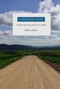  April Capil - Camino De Limon: 47 Days on the Way of St. James.