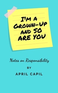  April Capil - I'm a Grown-Up and So Are You.