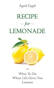  April Capil - Recipe For Lemonade - Post-Traumatic Growth Accelerator, #1.