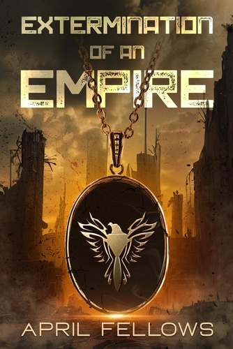  April Fellows - Extermination of an Empire - Empire Series.