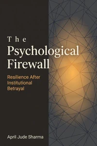 The Psychological Firewall: Resilience After Institutional Betrayal