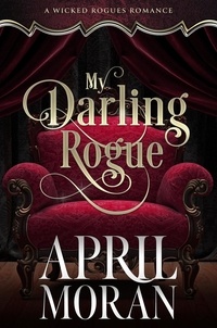  April Moran - My Darling Rogue - A Wicked Rogues Romance.