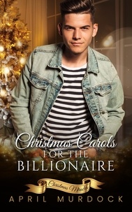  April Murdock - Christmas Carols for the Billionaire - Christmas Miracles, #3.