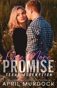  April Murdock - One More Promise - Texas Redemption, #5.