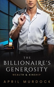  April Murdock - The Billionaire's Generosity - Wealth and Kinship, #3.