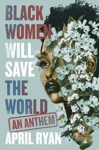 April Ryan - Black Women Will Save the World - An Anthem.