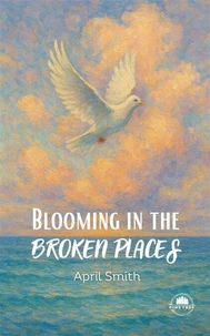 Blooming in the Broken Places