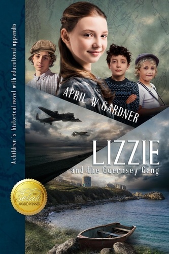  April W Gardner - Lizzie and the Guernsey Gang, a Christian WWII novel.
