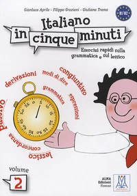 Italiano in cinque minuti - Esercizi rapidi sulla grammatica e sul lessico B1/B2