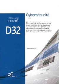 Référentiel APSAD D32 Cybersécurité - Document technique pour linstallation de systèmes de sécurité ou de sûreté sur un réseau informatique.pdf