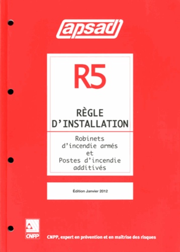  APSAD - Régle d'installation R5 - Robinets d'incendie armés et postes d'incendie additivés.