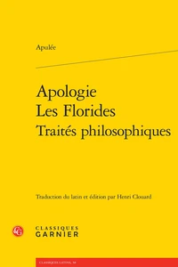 Apologie. Les Florides. Traités philosophiques
