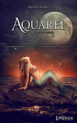 Melissa Scanu - Aquarel, tome 2 - Sacrifice.