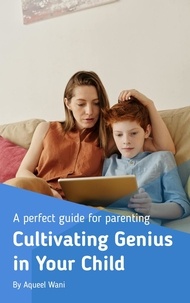  Aqueel Wani - Cultivating Genius in Your Child.