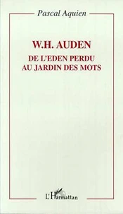 W. H. Auden, de l'Eden perdu au jardin des mots