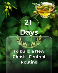 21 Days - To Build a New Christ Centered Routine