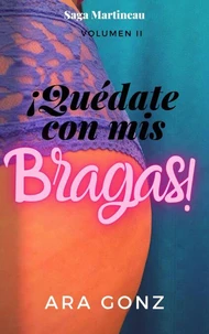 ¡Quédate con mis bragas!