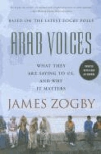 Arab Voices - What They are Saying to Us, and Why it Matters.
